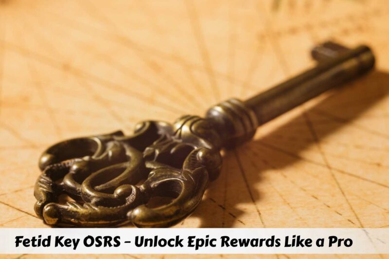 Fetid Key OSRS – Unlock Epic Rewards Like a Pro